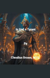 Cover image for Is God a Tyrant