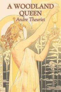 Cover image for A Woodland Queen by Andre Theuriet, Fiction, Literary, Classics