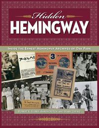 Cover image for Hidden Hemingway: Inside the Ernest Hemingway Archives of Oak Park