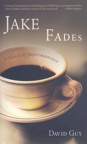 Jake Fades: A Novel of Impermanence