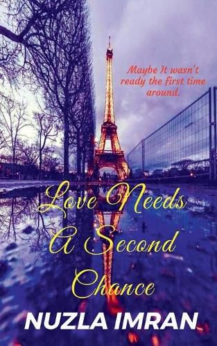 Cover image for Love Needs A Second Chance: Love needs a second chance, maybe it wasn't ready the first time around.