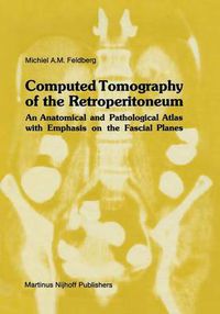 Cover image for Computed Tomography of the Retroperitoneum: An Anatomical and Pathological Atlas with Emphasis on the Fascial Planes