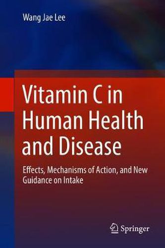 Cover image for Vitamin C in Human Health and Disease: Effects, Mechanisms of Action, and New Guidance on Intake