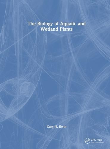 Cover image for The Biology of Aquatic and Wetland Plants