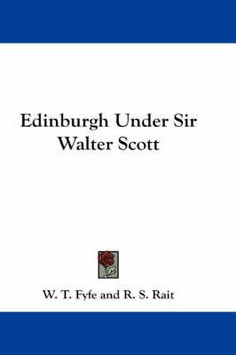 Cover image for Edinburgh Under Sir Walter Scott
