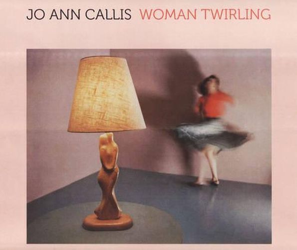 Cover image for Jo Ann Callis - Woman Twirling