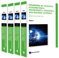 Cover image for Handbook Of Financial Econometrics, Mathematics, Statistics, And Machine Learning (In 4 Volumes)