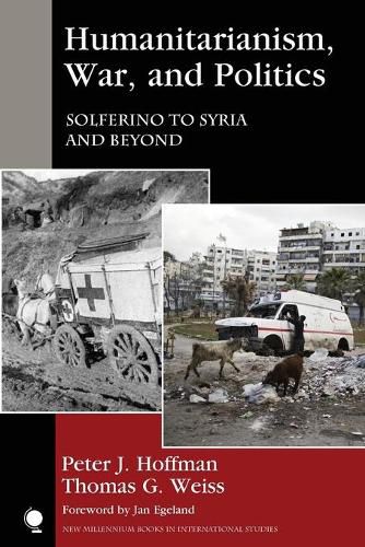 Humanitarianism, War, and Politics: Solferino to Syria and Beyond