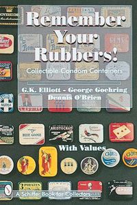 Cover image for Remember Your Rubbers!: Collectible Condom Containers