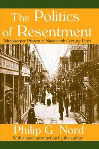 Cover image for The Politics of Resentment: Shopkeeper Protest in Nineteenth-century Paris