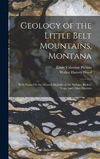 Cover image for Geology of the Little Belt Mountains, Montana