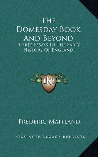 The Domesday Book and Beyond: Three Essays in the Early History of England