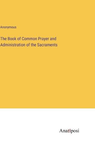 Cover image for The Book of Common Prayer and Administration of the Sacraments