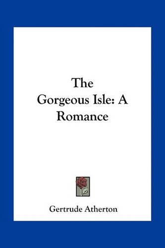 Cover image for The Gorgeous Isle: A Romance