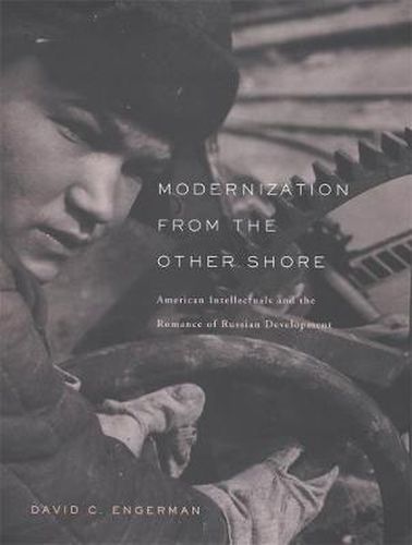 Cover image for Modernization from the Other Shore: American Intellectuals and the Romance of Russian Development