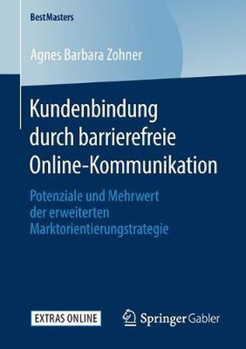 Cover image for Kundenbindung durch barrierefreie Online-Kommunikation: Potenziale und Mehrwert der erweiterten Marktorientierungstrategie