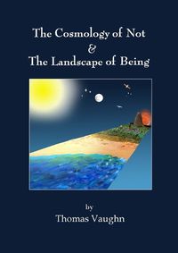 Cover image for The Cosmology of Not & The Landscape of Being