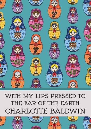 Cover image for With My Lips Pressed to the Ear of the Earth