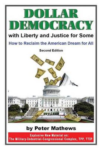 Cover image for Dollar Democracy: With Liberty and Justice for Some; How to Reclaim the American Dream for All