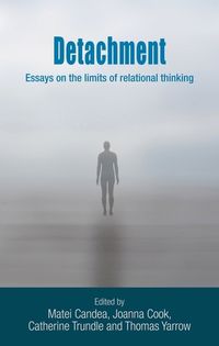 Cover image for Detachment: Essays on the Limits of Relational Thinking