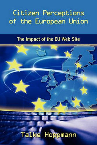 Cover image for Citizen Perceptions of the European Union: The Impact of the Eu Web Site