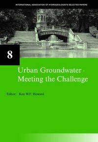 Cover image for Urban Groundwater, Meeting the Challenge: IAH Selected Papers on Hydrogeology 8