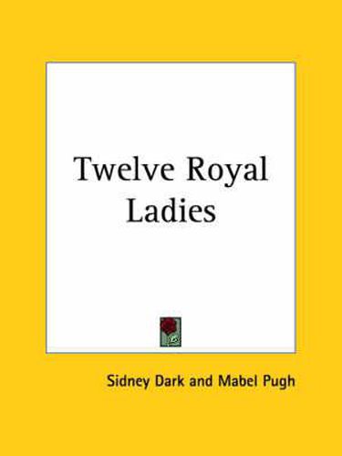 Cover image for Twelve Royal Ladies (1929)