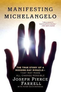 Cover image for Manifesting Michelangelo: The True Story of a Modern-Day Miracle--That May Make All Change Possible