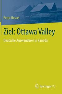 Cover image for Ziel: Ottawa Valley: Deutsche Auswanderer in Kanada