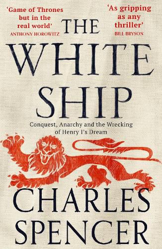 The White Ship: Conquest, Anarchy and the Wrecking of Henry I's Dream