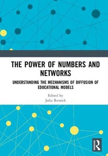 Cover image for The Power of Numbers and Networks: Understanding the Mechanisms of Diffusion of Educational Models