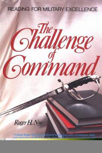 The Challenge of Command: Reading for Military Excellence