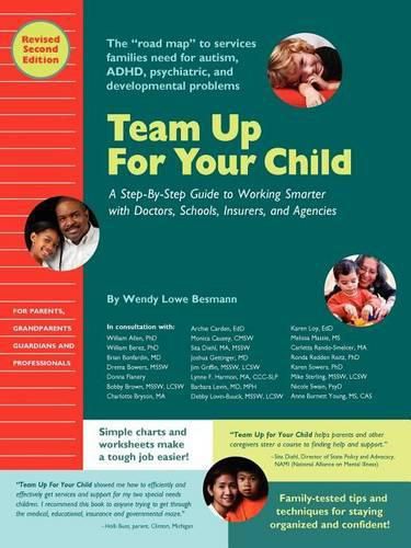 Cover image for Team Up for Your Child: A Step-By-Step Guide to Working Smarter with Doctors, Schools, Insurers, and Agencies