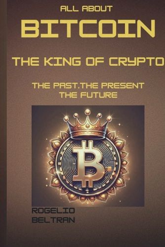 Cover image for All about Bitcoin the King of Crypto