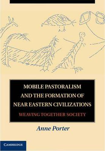 Cover image for Mobile Pastoralism and the Formation of Near Eastern Civilizations: Weaving Together Society