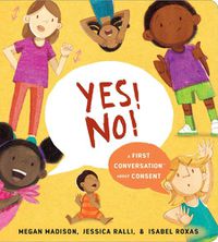 Cover image for Yes! No!: A First Conversation About Consent
