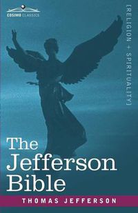 Cover image for The Jefferson Bible: The Life and Morals of Jesus of Nazareth