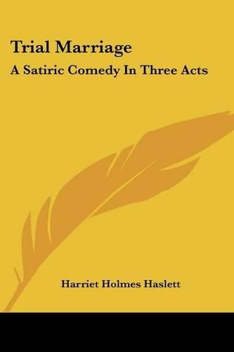 Cover image for Trial Marriage: A Satiric Comedy in Three Acts