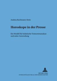 Cover image for Horoskope in Der Presse: Ein Modell Fuer Holistische Textsortenanalysen Und Seine Anwendung