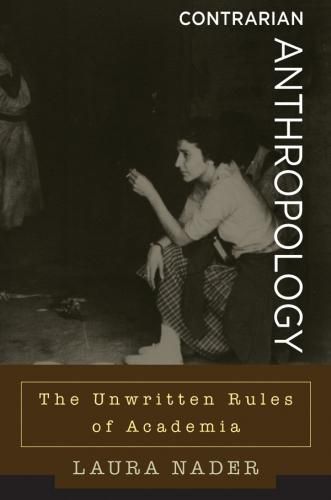 Cover image for Contrarian Anthropology: The Unwritten Rules of Academia