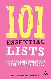 Cover image for 101 Essential Lists on Managing Behaviour in the Primary School