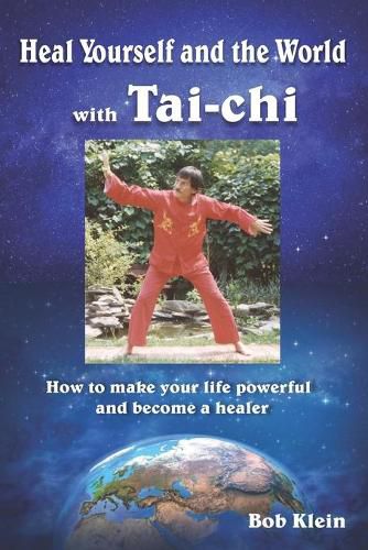 Cover image for Heal Yourself and the World with Tai-chi: How to make your life powerful and become a healer