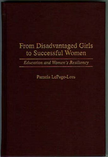 From Disadvantaged Girls to Successful Women: Education and Women's Resiliency