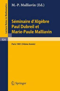 Cover image for Seminaire d'Algebre Paul Dubreil Et Marie-Paule Malliavin: Proceedings. Paris 1981 (34eme Annee)