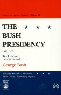 Cover image for The Bush Presidency - Part II: Ten Intimate Perspectives of George Bush