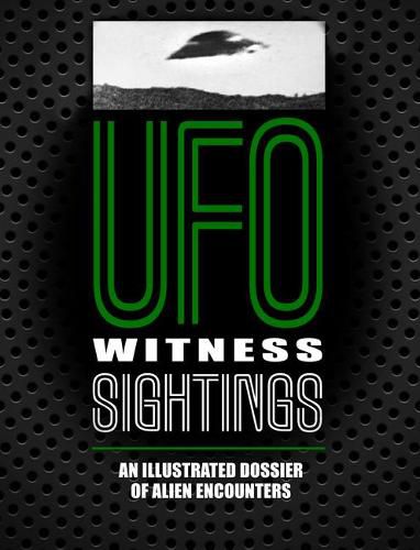 Cover image for UFO Witness Sightings: An Illustrated Dossier of Alien Encounters