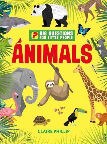 Big Questions for Little People: Animals: Answers all the questions that children like to ask