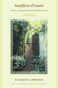 Cover image for Beautiful at All Seasons: Southern Gardening and Beyond with Elizabeth Lawrence