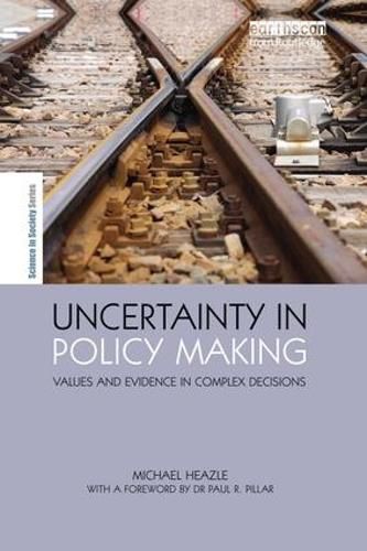 Cover image for Uncertainty in Policy Making: Values and Evidence in Complex Decisions
