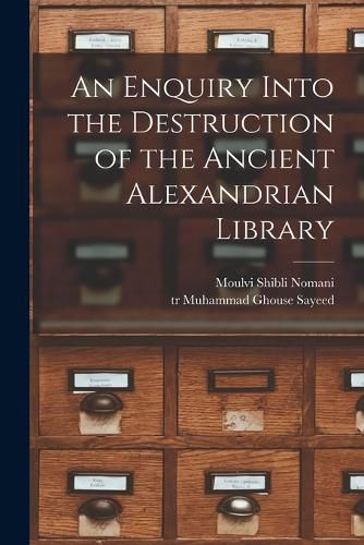 Cover image for An Enquiry Into the Destruction of the Ancient Alexandrian Library